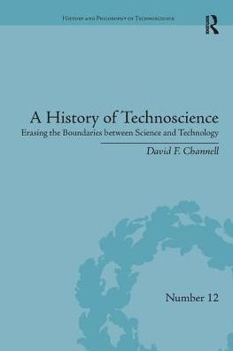 A History of Technoscience: Erasing the Boundaries between Science and Technology