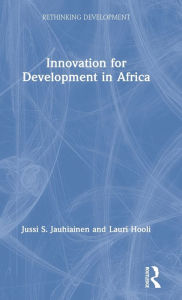 Title: Innovation for Development in Africa / Edition 1, Author: Jussi S. Jauhiainen