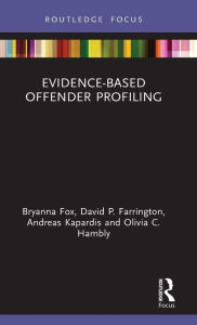 Title: Evidence-Based Offender Profiling / Edition 1, Author: Bryanna Fox
