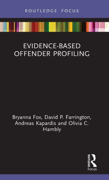 Evidence-Based Offender Profiling / Edition 1