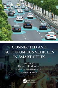 Title: Connected and Autonomous Vehicles in Smart Cities, Author: Hussein T. Mouftah