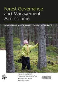 Title: Forest Governance and Management Across Time: Developing a New Forest Social Contract, Author: Erland Mårald