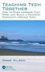 Teaching Tech Together: How to Make Your Lessons Work and Build a Teaching Community around Them