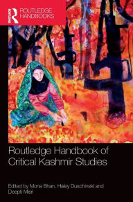 Title: Routledge Handbook of Critical Kashmir Studies, Author: Mona Bhan