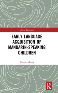 Title: Early Language Acquisition of Mandarin-Speaking Children / Edition 1, Author: Yunqiu Zhang