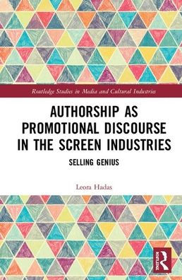 Authorship as Promotional Discourse in the Screen Industries: Selling Genius