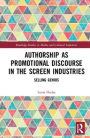 Authorship as Promotional Discourse in the Screen Industries: Selling Genius