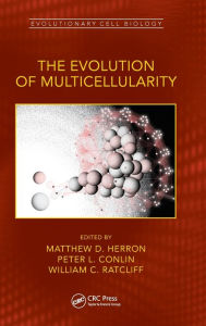 Title: The Evolution of Multicellularity, Author: Matthew D. Herron