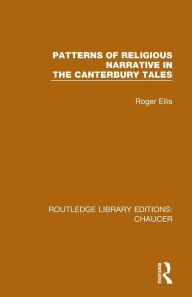 Title: Patterns of Religious Narrative in the Canterbury Tales, Author: Roger Ellis