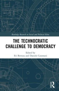 Title: The Technocratic Challenge to Democracy / Edition 1, Author: Eri Bertsou