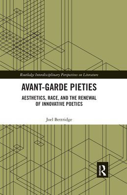 Avant-Garde Pieties: Aesthetics, Race, and the Renewal of Innovative Poetics / Edition 1