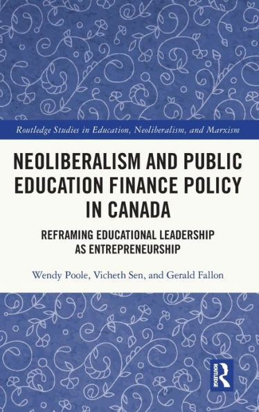 Neoliberalism and Public Education Finance Policy in Canada: Reframing Educational Leadership as Entrepreneurship