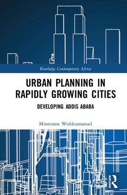 Urban Issues in Rapidly Growing Cities: Planning for Development in Addis Ababa / Edition 1