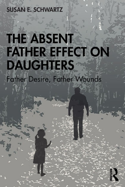 the-absent-father-effect-on-daughters-father-desire-father-wounds-by