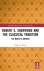 Robert E. Sherwood and the Classical Tradition: The Muses in America / Edition 1