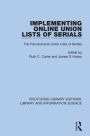 Implementing Online Union Lists of Serials: The Pennsylvania Union Lists of Serials / Edition 1