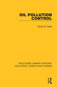 Title: Oil Pollution Control / Edition 1, Author: Sonia M. Zaide