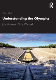 Title: Understanding the Olympics / Edition 3, Author: John Horne