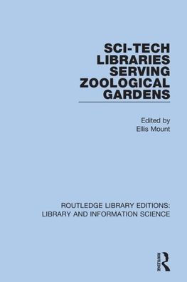 Sci-Tech Libraries Serving Zoological Gardens / Edition 1