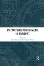 Privatising Punishment in Europe? / Edition 1