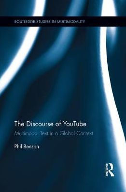 The Discourse of YouTube: Multimodal Text in a Global Context