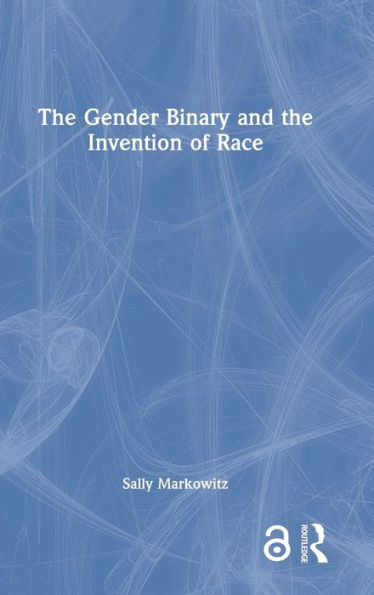 The Gender Binary and the Invention of Race