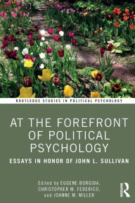 Title: At the Forefront of Political Psychology: Essays in Honor of John L. Sullivan / Edition 1, Author: Eugene Borgida