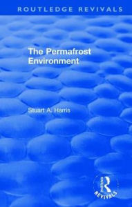 Title: The Permafrost Environment / Edition 1, Author: Stuart A. Harris