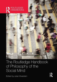 Title: The Routledge Handbook of Philosophy of the Social Mind / Edition 1, Author: Julian Kiverstein