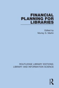 Title: Financial Planning for Libraries / Edition 1, Author: Murray S. Martin