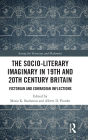 The Socio-Literary Imaginary in 19th and 20th Century Britain: Victorian and Edwardian Inflections / Edition 1