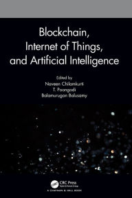 Title: Blockchain, Internet of Things, and Artificial Intelligence, Author: Naveen Chilamkurti