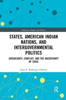 States, American Indian Nations, and Intergovernmental Politics: Sovereignty, Conflict, and the Uncertainty of Taxes