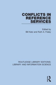 Title: Conflicts in Reference Services / Edition 1, Author: Bill Katz