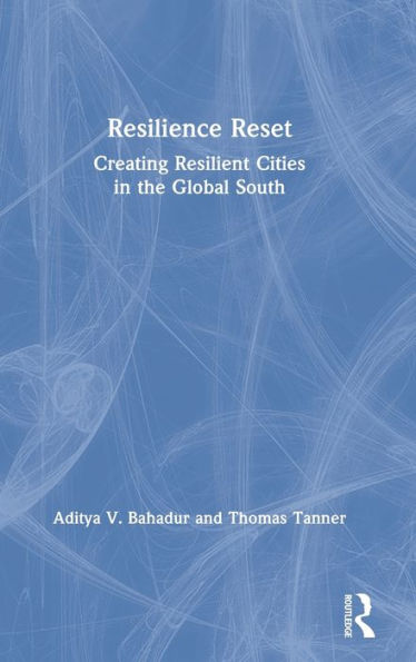 Resilience Reset: Creating Resilient Cities in the Global South