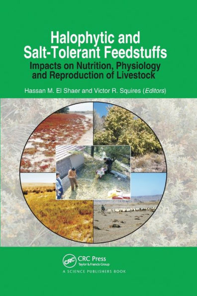 Halophytic and Salt-Tolerant Feedstuffs: Impacts on Nutrition, Physiology and Reproduction of Livestock / Edition 1