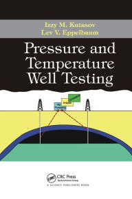 Title: Pressure and Temperature Well Testing / Edition 1, Author: Izzy M. Kutasov