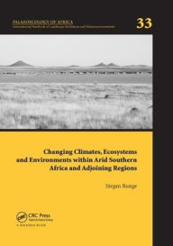 Title: Changing Climates, Ecosystems and Environments within Arid Southern Africa and Adjoining Regions: Palaeoecology of Africa 33 / Edition 1, Author: Jürgen Runge