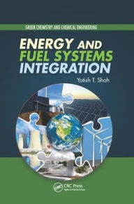 Title: Energy and Fuel Systems Integration / Edition 1, Author: Yatish T. Shah