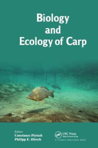 Title: Biology and Ecology of Carp / Edition 1, Author: Constanze Pietsch
