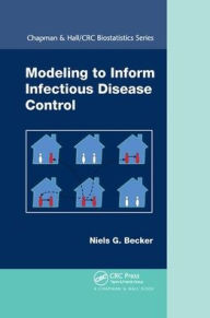 Title: Modeling to Inform Infectious Disease Control / Edition 1, Author: Niels G. Becker