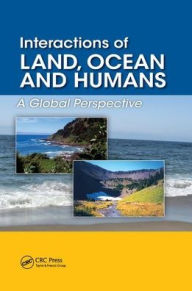 Title: Interactions of Land, Ocean and Humans: A Global Perspective / Edition 1, Author: Chris Maser