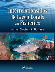 Title: Interrelationships Between Corals and Fisheries / Edition 1, Author: Ph.D.