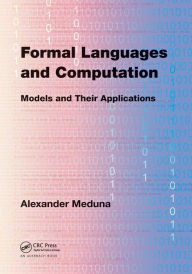 Title: Formal Languages and Computation: Models and Their Applications / Edition 1, Author: Alexander Meduna