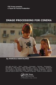 Title: Image Processing for Cinema / Edition 1, Author: Marcelo Bertalmio