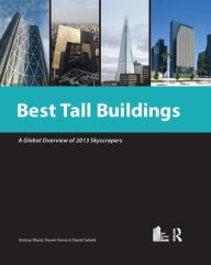 Title: Best Tall Buildings 2013: CTBUH International Award Winning Projects, Author: Antony Wood