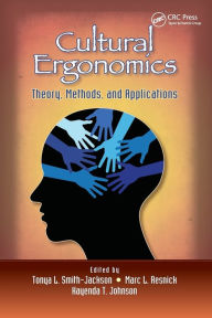 Title: Cultural Ergonomics: Theory, Methods, and Applications / Edition 1, Author: Tonya L. Smith-Jackson