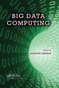 Title: Big Data Computing / Edition 1, Author: Rajendra Akerkar