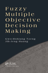 Title: Fuzzy Multiple Objective Decision Making / Edition 1, Author: Gwo-Hshiung Tzeng