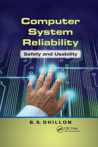 Title: Computer System Reliability: Safety and Usability / Edition 1, Author: B.S. Dhillon